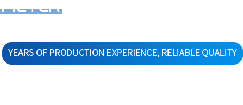 Years of production experience, reliable quality